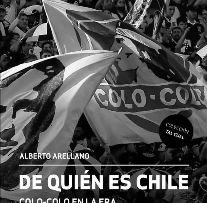 Libro «De quién es Chile: Colo-Colo en la era de las sociedades anónimas».